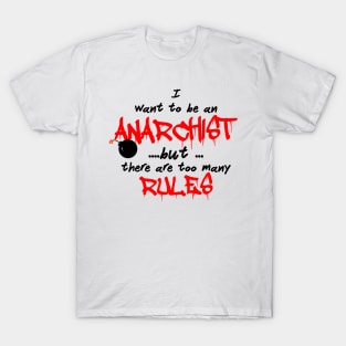 I wanted to be an Anarchist T-Shirt